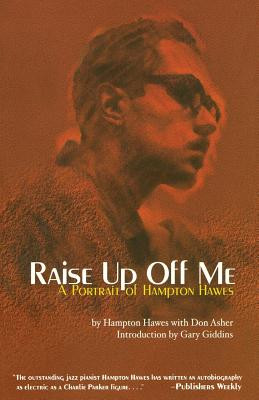 Raise Up Off Me: A Portrait of Hampton Hawes (PB) (2001)
