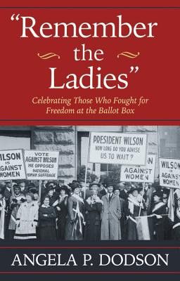Remember the Ladies: Celebrating Those Who Fought for Freedom at the Ballot Box (PB) (2019)
