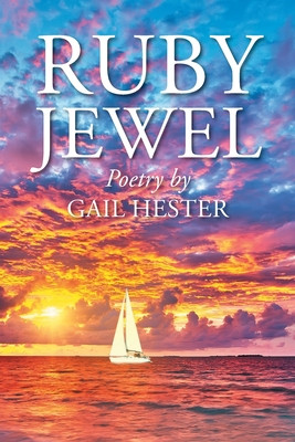 Ruby Jewel: Poetry by Gail Hester (PB) (2020)