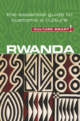 Rwanda - Culture Smart!, Volume 100: The Essential Guide to Customs & Culture (PB) (2019)