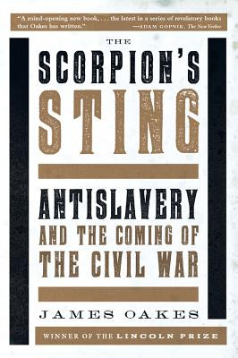 Scorpion's Sting: Antislavery and the Coming of the Civil War (PB) (2015)