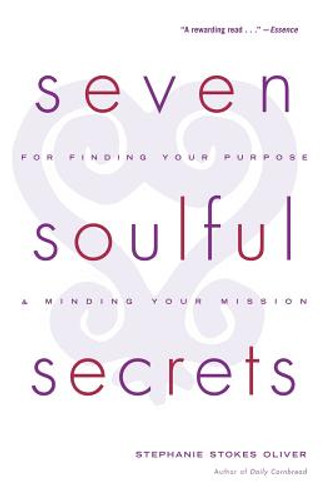 Seven Soulful Secrets: For Finding Your Purpose and Minding Your Mission (PB) (2002) Seven Soulful Secrets: For Finding Your Purpose and Minding Your Mission (PB) (2002)