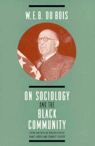 W. E. B. DuBois on Sociology and the Black Community W. E. B. DuBois on Sociology and the Black Community