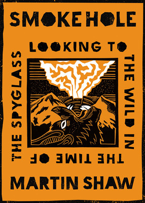 Smoke Hole: Looking to the Wild in the Time of the Spyglass (HC) (2021)