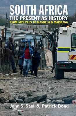 South Africa - The Present as History: From Mrs Ples to Mandela and Marikana (PB) (2016)
