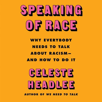 Speaking of Race: Why Everybody Needs to Talk about Racism--And How to Do It (CD) (2021)