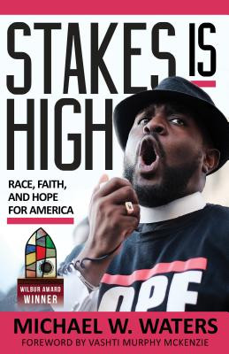 Stakes Is High: Race, Faith, and Hope for America (PB) (2017)