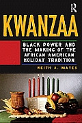Kwanzaa: The Making of a Black Holiday Tradition