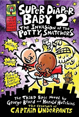 Super Diaper Baby: The Invasion of the Potty Snatchers: A Graphic Novel (Super Diaper Baby #2): From the Creator of Captain Underpants, 2 #2 (HC) (2011)