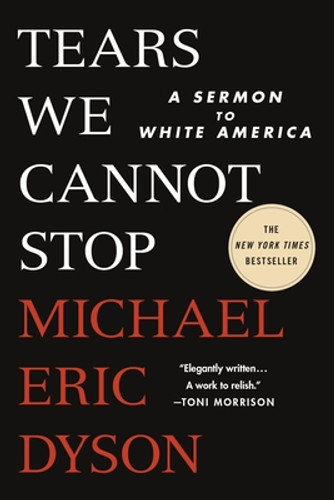 Tears We Cannot Stop: A Sermon to White America (PB) (2021) Tears We Cannot Stop: A Sermon to White America (PB) (2021)