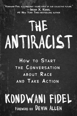 The Antiracist: How to Start the Conversation about Race and Take Action (HC) (2020)