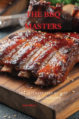 The BBQ Masters: The Ultimate Step-By-Step Smooker Cookbook (PB) (2021)
