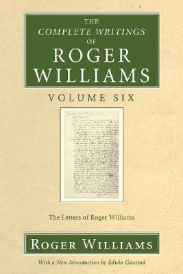 The Complete Writings of Roger Williams, Volume 6 #6 (PB) (2007)
