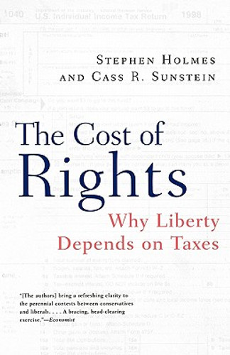 The Cost of Rights: Why Liberty Depends on Taxes (PB) (2000) The Cost of Rights: Why Liberty Depends on Taxes (PB) (2000)