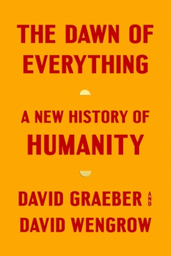 The Dawn of Everything: A New History of Humanity (HC) (2021) The Dawn of Everything: A New History of Humanity (HC) (2021)
