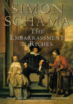 The Embarrassment of Riches: An Interpretation of Dutch Culture in the Golden Age (PB) (1997)