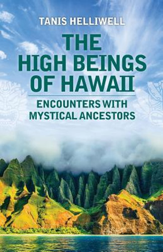 The High Beings of Hawaii: Encounters with mystical ancestors (PB) (2019)