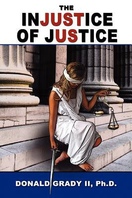 The Injustice of Justice (PB) (2012)