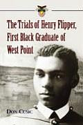 The Trials of Henry Flipper, First Black Graduate of West Point