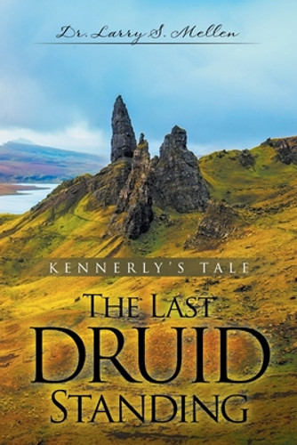 The Last Druid Standing: Kennerly's Tale (PB) (2019) The Last Druid Standing: Kennerly's Tale (PB) (2019)