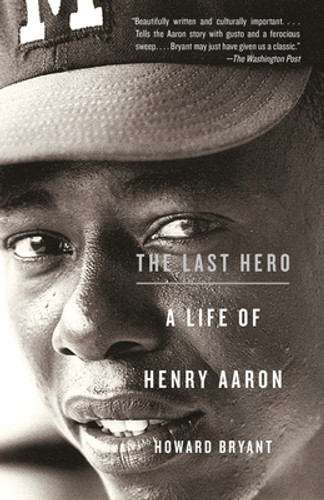 The Last Hero: A Life of Henry Aaron (PB) (2011) The Last Hero: A Life of Henry Aaron (PB) (2011)