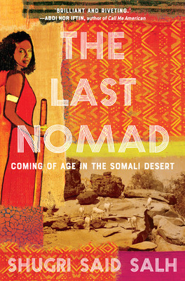 The Last Nomad: Coming of Age in the Somali Desert (HC) (2021)