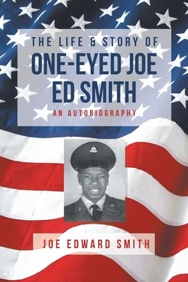 The Life and Story of One-Eyed Joe Ed Smith: An Autobiography (PB) (2021)