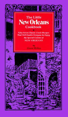 The Little New Orleans Cookbook: Fifty-Seven Classic Creole Recipes That Will Enable Everyone to Enjoy the Special Cuisine of New Orleans (HC) (1991)