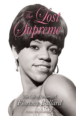 The Lost Supreme: The Life of Dreamgirl Florence Ballard (PB) (2009)