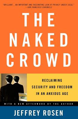 The Naked Crowd: Reclaiming Security and Freedom in an Anxious Age (PB) (2005)