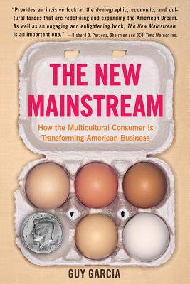 The New Mainstream: How the Multicultural Consumer Is Transforming American Business (PB) (2005)