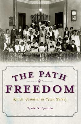 The Path to Freedom: Black Families in New Jersey (PB) (2010)