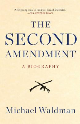 The Second Amendment: A Biography (PB) (2015)