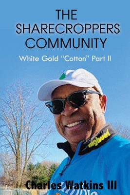 The Sharecroppers Community: White Gold Cotton Part II (PB) (2020)