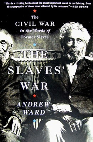 The Slaves' War: The Civil War in the Words of Former Slaves (PB) (2009) The Slaves' War: The Civil War in the Words of Former Slaves (PB) (2009)