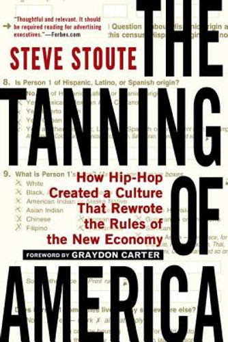 The Tanning of America: How Hip-Hop Created a Culture That Rewrote the Rules of the New Economy (PB) (2012)