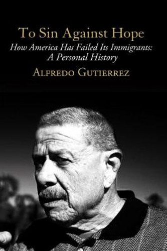 To Sin Against Hope: Life and Politics on the Borderland (PB) (2015)