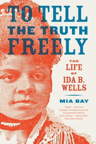 To Tell the Truth Freely: The Life of Ida B. Wells (PB) (2010) To Tell the Truth Freely: The Life of Ida B. Wells (PB) (2010)