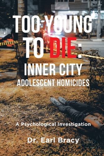 Too Young To Die: Inner City Adolescent Homicides: A Psychological Investigation (PB) (2020)