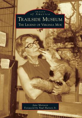 Trailside Museum: The Legend of Virginia Moe (PB) (2015)
