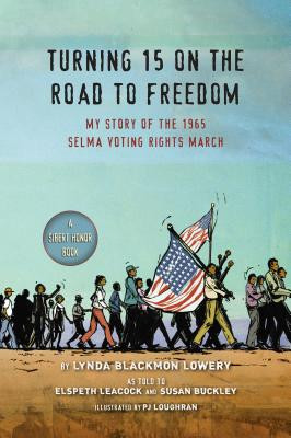 Turning 15 on the Road to Freedom: My Story of the 1965 Selma