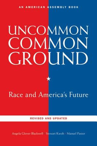 Uncommon Common Ground: Race and America's Future (Revised, Updated) (PB) (2010) Uncommon Common Ground: Race and America's Future (Revised, Updated) (PB) (2010)