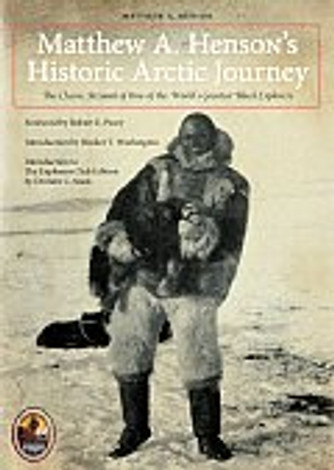 Matthew A. Henson's Historic Arctic Journey: The Classic Account of One of the World's Greatest Black Explorers
