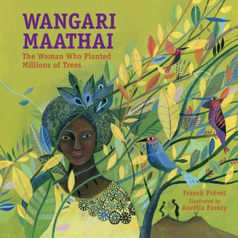 Wangari Maathai: The Woman Who Planted Millions of Trees (HC) (2015) Wangari Maathai: The Woman Who Planted Millions of Trees (HC) (2015)