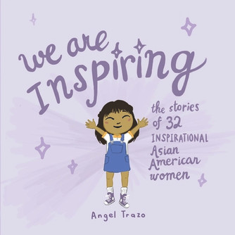 We Are Inspiring, Volume 1: The Stories of 32 Inspirational Asian American Women #1 (PB) (2019)