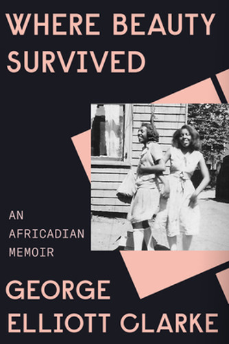 Where Beauty Survived: An Africadian Memoir (HC) (2021) Where Beauty Survived: An Africadian Memoir (HC) (2021)
