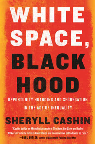 White Space, Black Hood: Opportunity Hoarding and Segregation in the Age of Inequality (HC) (2021)