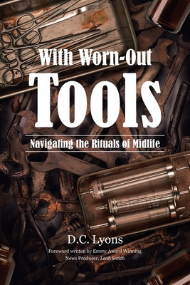 With Worn-Out Tools: Navigating the Rituals of Midlife (PB) (2021)