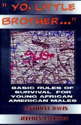 Yo, Little Brother . . .: Basic Rules of Survival for Young African American Males (PB) (1998)