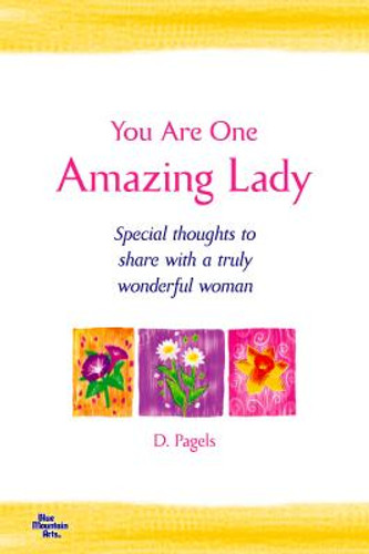 You Are One Amazing Lady: Special Thoughts to Share with a Truly Wonderful Woman (PB) (2017)